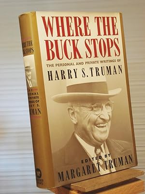 Immagine del venditore per Where the Buck Stops: The Personal and Private Writings of Harry S. Truman venduto da Henniker Book Farm and Gifts