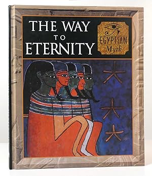 Imagen del vendedor de THE WAY TO ETERNITY Egyptian Myth a la venta por Rare Book Cellar