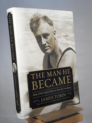 Image du vendeur pour The Man He Became: How FDR Defied Polio to Win the Presidency mis en vente par Henniker Book Farm and Gifts