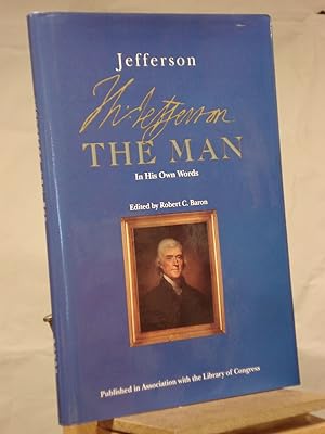 Imagen del vendedor de Jefferson the Man: In His Own Words a la venta por Henniker Book Farm and Gifts