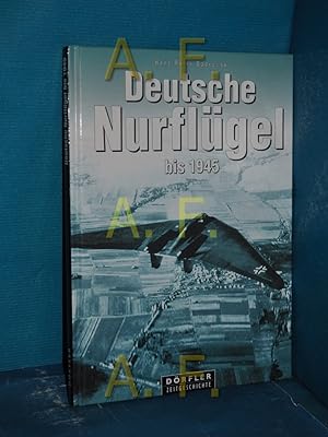 Seller image for Deutsche Nurflgel bis 1945 : die Motor- und Turbinenflugzeuge der Gebrder Horten. Hans-Peter Dabrowski / Drfler Zeitgeschichte for sale by Antiquarische Fundgrube e.U.