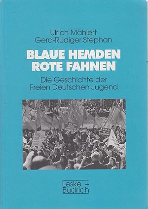Bild des Verkufers fr Blaue Hemden - Rote Fahnen Die Geschichte der Freien Deutschen Jugend zum Verkauf von Leipziger Antiquariat
