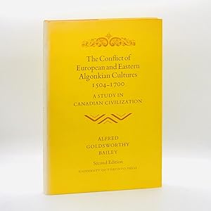 The Conflict of European and Eastern Algonkian Cultures, 1504-1700: A Study In Canadian Civilization