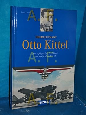 Bild des Verkufers fr Oberleutnant Otto Kittel : der erfolgreichste Jagdflieger des Jagdgeschwaders 54. zum Verkauf von Antiquarische Fundgrube e.U.