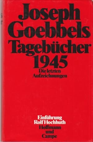 Tagebücher 1945. Die letzten Aufzeichnungen. Einführung von Rolf Hochhuth.