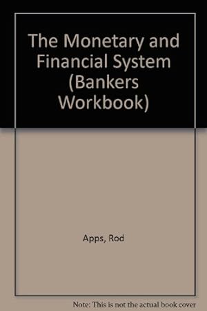 Seller image for The Monetary and Financial System (Bankers Workbook S.) for sale by WeBuyBooks