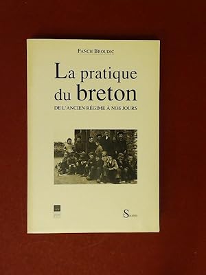 Imagen del vendedor de La pratique du breton de l'Ancien Rgime  nos jours. a la venta por Wissenschaftliches Antiquariat Zorn
