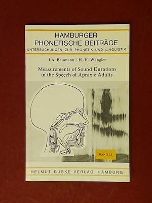 Seller image for Measurements of sound durations in the speech of apraxic adults. Band 23 aus der Reihe "Hamburger Phonetische Beitrge". for sale by Wissenschaftliches Antiquariat Zorn