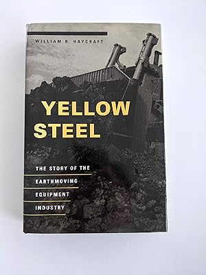 Seller image for Yellow Steel - The Story of the Earthmoving Equipment Industry for sale by BcherBirne