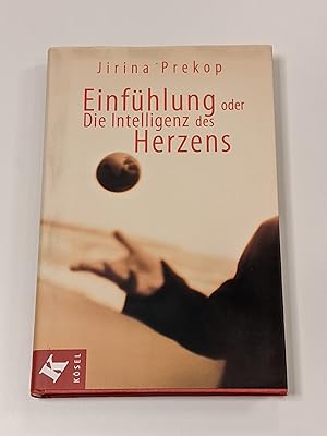 Einfühlung oder die Intelligenz des Herzens