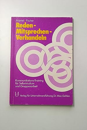 Reden - Mitsprechen - Verhandeln; Kommunikations-Training für Selbststudium und Gruppenarbeit