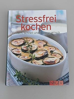 Bild des Verkufers fr Stressfrei kochen : einfach, schnell und superpraktisch zum Verkauf von BcherBirne