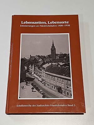 Bild des Verkufers fr Lebenszeiten, Lebensorte : Erinnerungen an Friedrichshafen 1900 - 1930 zum Verkauf von BcherBirne