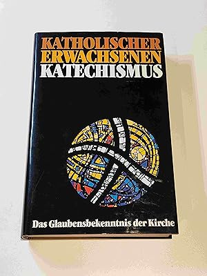 Katholischer Erwachsenen-Katechismus : Das Glaubensbekenntnis der Kirche