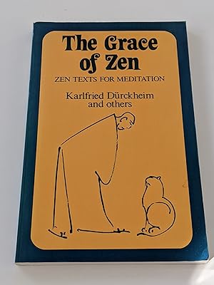 The Grace of Zen - Zen Texts for Meditation - Karlfried Dürckheim and others
