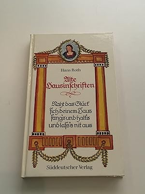 Alte Hausinschriften - Naht das Glück sich deinem Haus fang s und halt s und laß ss nit aus