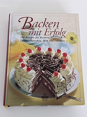 Seller image for Backen mit Erfolg : 500 Rezepte fr Kuchen, Torten, Pltzchen, Brot und Pikantes for sale by BcherBirne