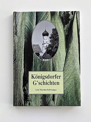 Bild des Verkufers fr Knigsdorfer G`schichten - unterm Kirchturm erlebt - Autobiografisches und Zeitgeschichtliches aus der Nachkriegszeit zum Verkauf von BcherBirne