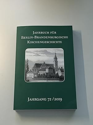 Jahrbuch für Berlin-Brandenburgische Kirchengeschichte : Jahrgang 72 / 2019