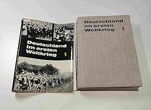 Deutschland im Ersten Weltkrieg. Band 1 : Vorbereitung, Entfesselung und Verlauf des Krieges bis ...