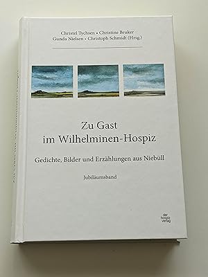 Bild des Verkufers fr Zu Gast im Wilhelminen-Hospiz : Gedichte, Bilder und Erzhlungen aus Niebll :-Jubilumsband zum Verkauf von BcherBirne