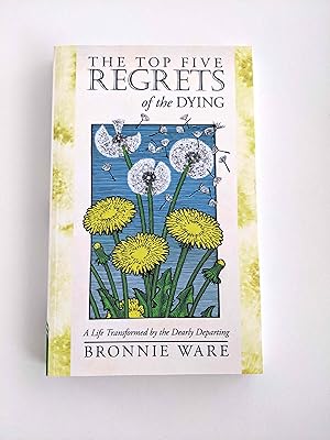 Imagen del vendedor de The Top Five Regrets of the Dying - A Life Transformed by the Dearly Departing a la venta por BcherBirne