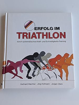 Immagine del venditore per Erfolg im Triathlon durch systematisches Kraft- und Schnelligkeits-Training venduto da BcherBirne