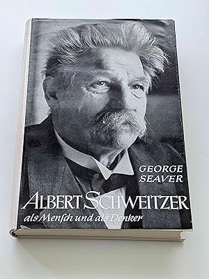 Albert Schweitzer - Als Mensch und als Denker