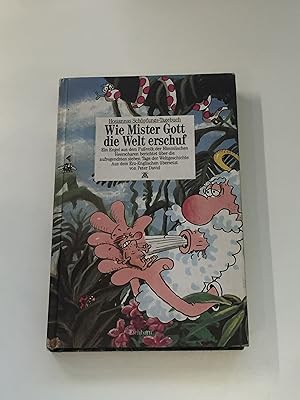 Wie Mister Gott die Welt erschuf : Hosiannas Schöpfungs-Tagebuch - Ein Engel aus dem Fußvolk der ...