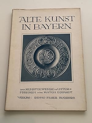 Imagen del vendedor de Alte Kunst in Bayern - Altes Kunstgewerbe in Unterfranken a la venta por BcherBirne