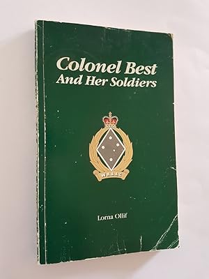 Colonel Best and Her Soldiers - The Story of the 33 Years of the Women's Royal Australian Army Corps