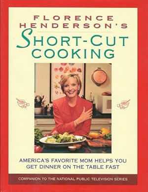 Bild des Verkufers fr Florence Henderson's Short-Cut Cooking: America's Favorite Mom Helps You Get Dinner On The Table Fast zum Verkauf von LEFT COAST BOOKS