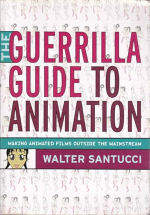 Image du vendeur pour The Guerrilla Guide to Animation: Making Animated Films Outside The Mainstream mis en vente par Goulds Book Arcade, Sydney