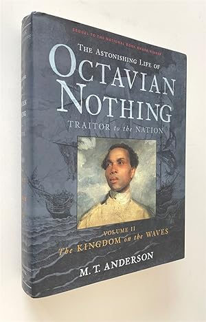 The Astonishing Life of Octavian Nothing, Traitor to the Nation, Volume II The Kingdom on the Wav...