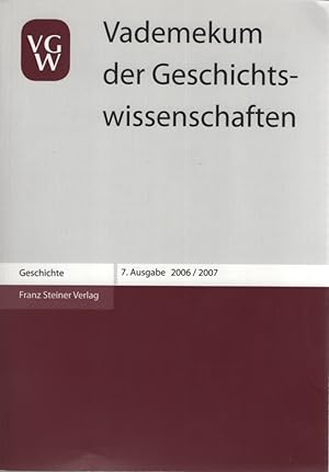 Vademekum der Geschichtswissenschaften 2006/2007: Verbände, Organisationen, Gesellschaften, Verei...