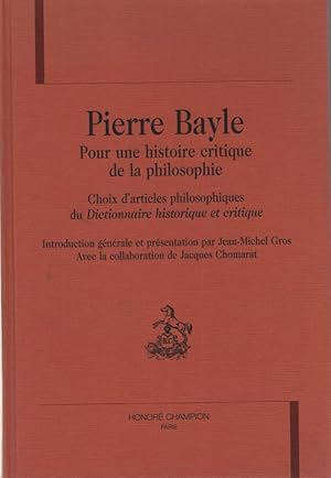 Bild des Verkufers fr Pierre Bayle: Pour une histoire critique de la philosophie. Choix d'articles philosophiques du Dictionnaire historique et critique. zum Verkauf von Fundus-Online GbR Borkert Schwarz Zerfa