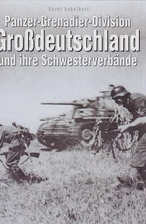 Panzer-Grenadier-Division Großdeutschland und ihre Schwesterverbände : Panzer-Korps Großdeutschla...