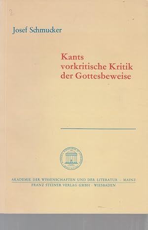 Bild des Verkufers fr Kants vorkritische Kritik der Gottesbeweise : ein Schlssel zur Interpretation des theologischen Hauptstcks d. transzendentalen Dialektik d. Kritik d. reinen Vernunft. Von J. Schmucker. Akad. d. Wiss. u.d. Literatur, Mainz / Akademie der Wissenschaften und der Literatur Mainz. Geistes- und Sozialwissenschaftliche Klasse: Abhandlungen der Geistes- und Sozialwissenschaftlichen Klasse ; Jg. 1983, Nr. 2. zum Verkauf von Fundus-Online GbR Borkert Schwarz Zerfa