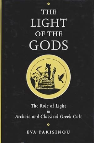 Seller image for The Light of the Gods: The Role of Light in Archaic and Classical Greek Cult. for sale by Fundus-Online GbR Borkert Schwarz Zerfa
