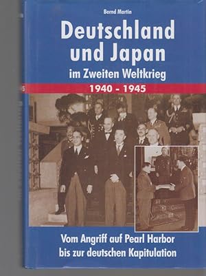 Deutschland und Japan im Zweiten Weltkrieg. 1940-1945. Vom Angriff auf Pearl Harbor bis zur deuts...