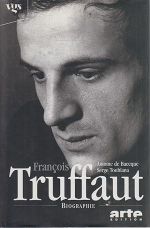 Seller image for Franois Truffaut: Biographie. Hrsg. von Robert Fischer. Aus dem Franz. von Robert Fischer, Gisela Sturm, Hannes Goebel, Ulrich Schweizer. for sale by Fundus-Online GbR Borkert Schwarz Zerfa