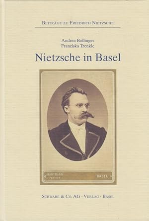 Nietzsche in Basel. Von Andrea Bollinger und Franziska Trenkle. Mit e. Geleitwort v. Curt Paul Janz.