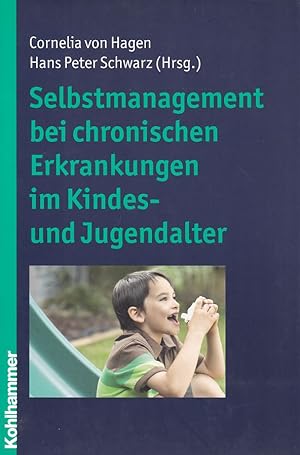 Bild des Verkufers fr Selbstmanagement bei chronischen Erkrankungen im Kindes- und Jugendalter. Cornelia von Hagen ; Hans Peter Schwarz (Hrsg.) zum Verkauf von Fundus-Online GbR Borkert Schwarz Zerfa