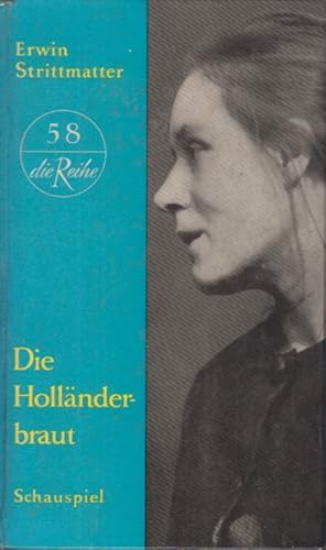 Die Holländerbraut: Schauspiel in 5 Akten. die Reihe ; 58.