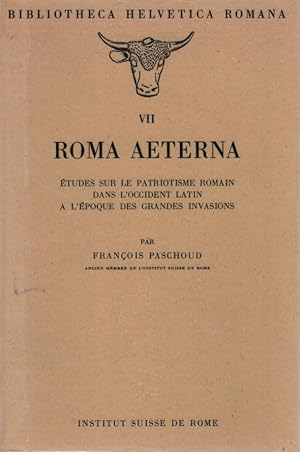 Roma Aeterna. Études sur le Patriotisme Romain dans l'Occident Latin a l'Époque des Grandes Invas...