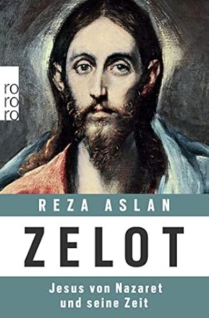 Seller image for Zelot : Jesus von Nazaret und seine Zeit. Reza Aslan. Aus dem Engl. von Henning Dedekind . / Rororo ; 62882 for sale by Fundus-Online GbR Borkert Schwarz Zerfa