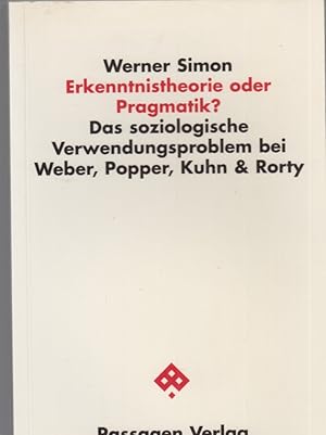 Bild des Verkufers fr Erkenntnistheorie oder Pragmatik? : das soziologische Verwendungsproblem bei Weber, Popper, Kuhn und Rorty. Passagen Philosophie. zum Verkauf von Fundus-Online GbR Borkert Schwarz Zerfa