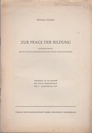 Bild des Verkufers fr Zur Frage der Bildung. [Aus: Die Neue Gesellschaft, Heft 1, Januar/Februar 1957]. Offener Brief an die Sozialdemokratische Partei Deutschlands. zum Verkauf von Fundus-Online GbR Borkert Schwarz Zerfa