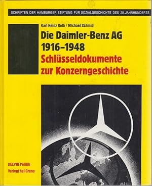 Die Daimler-Benz-AG 1916 - 1948: Schlüsseldokumente zur Konzerngeschichte. Unter Mitarb. von Rain...