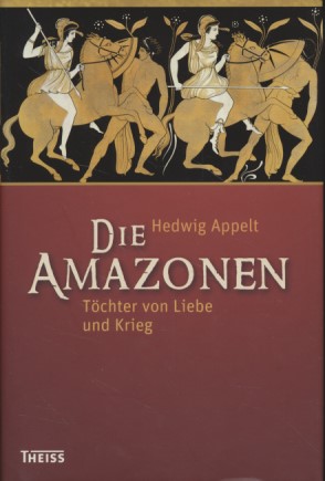 Die Amazonen: Töchter von Liebe und Krieg.